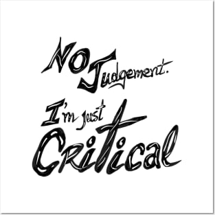 No Judgement, I am Just Critical Posters and Art